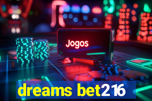 dreams bet216